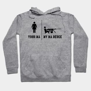 Your Ma, My Ma Deuce Hoodie